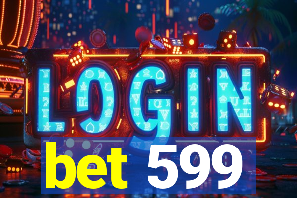 bet 599